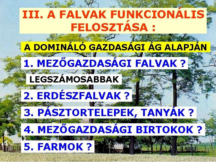 III. A FALVAK FUNKCIONÁLIS FELOSZTÁSA : A DOMINÁLÓ GAZDASÁGI ÁG ALAPJÁN 1. MEZŐGAZDASÁGI FALVAK