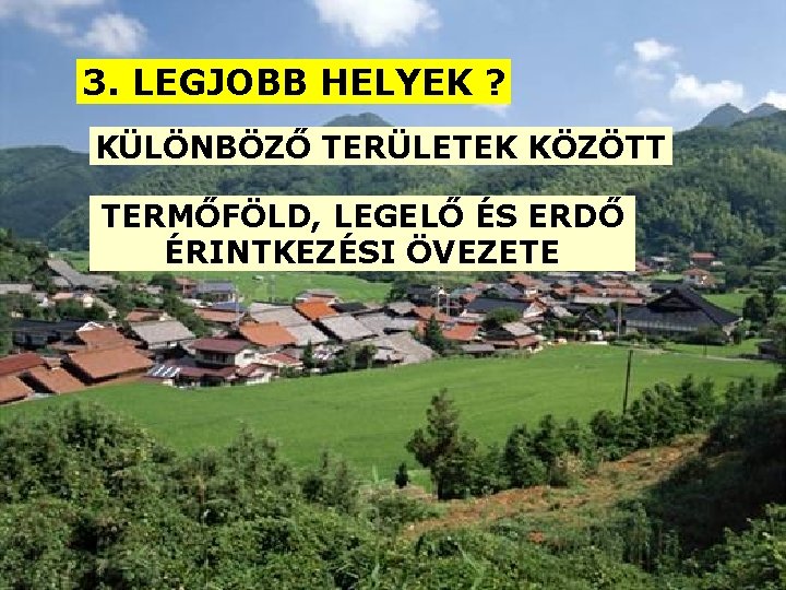 3. LEGJOBB HELYEK ? KÜLÖNBÖZŐ TERÜLETEK KÖZÖTT TERMŐFÖLD, LEGELŐ ÉS ERDŐ ÉRINTKEZÉSI ÖVEZETE 