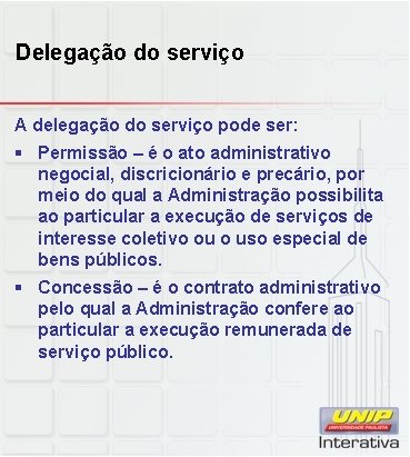 Delegação do serviço A delegação do serviço pode ser: § Permissão – é o