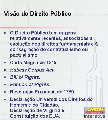 Visão do Direito Público § O Direito Público tem origens relativamente recentes, associadas à