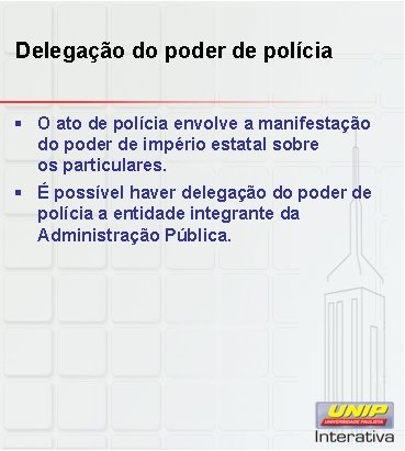 Delegação do poder de polícia § O ato de polícia envolve a manifestação do