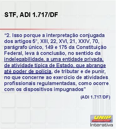 STF, ADI 1. 717/DF “ 2. Isso porque a interpretação conjugada dos artigos 5°,