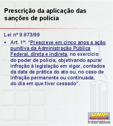 Prescrição da aplicação das sanções de polícia Lei nº 9. 873/99 § Art. 1º: