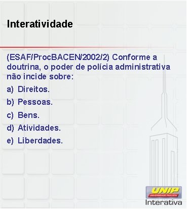 Interatividade (ESAF/Proc. BACEN/2002/2) Conforme a doutrina, o poder de polícia administrativa não incide sobre: