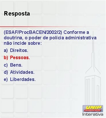 Resposta (ESAF/Proc. BACEN/2002/2) Conforme a doutrina, o poder de polícia administrativa não incide sobre: