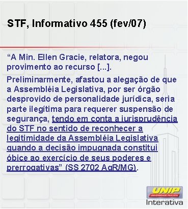 STF, Informativo 455 (fev/07) “A Min. Ellen Gracie, relatora, negou provimento ao recurso [.