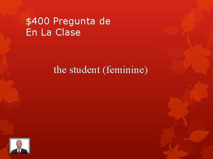 $400 Pregunta de En La Clase the student (feminine) 