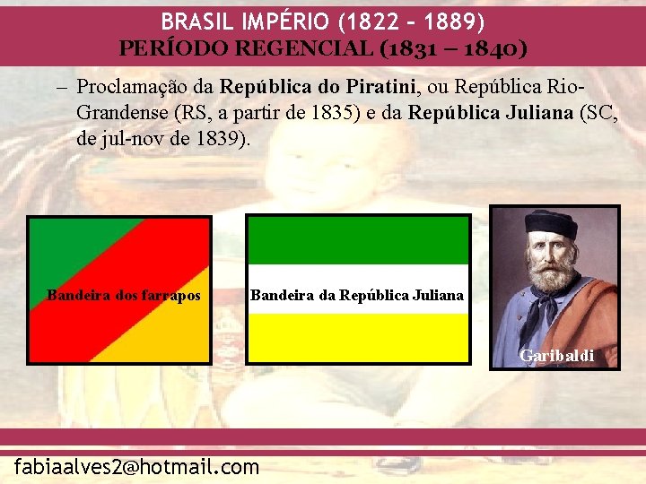 BRASIL IMPÉRIO (1822 – 1889) PERÍODO REGENCIAL (1831 – 1840) – Proclamação da República