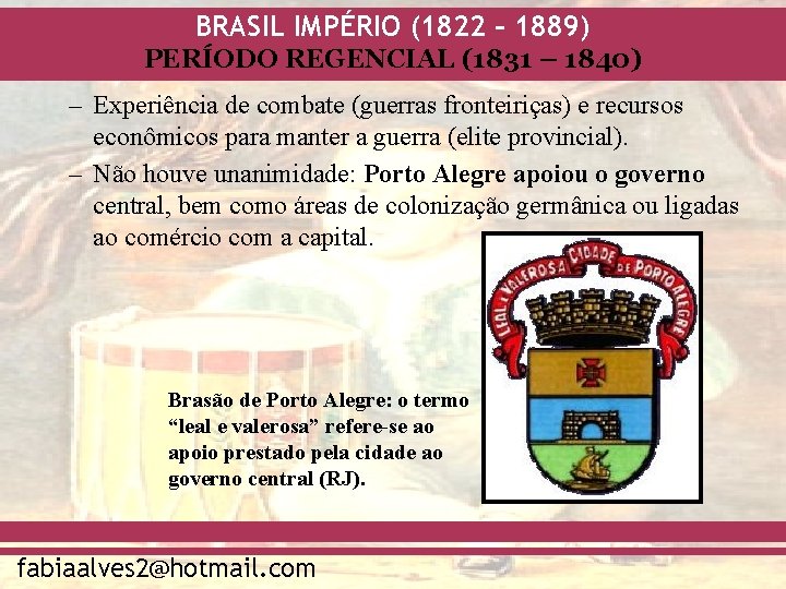 BRASIL IMPÉRIO (1822 – 1889) PERÍODO REGENCIAL (1831 – 1840) – Experiência de combate