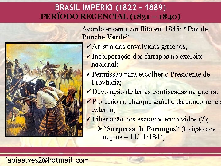 BRASIL IMPÉRIO (1822 – 1889) PERÍODO REGENCIAL (1831 – 1840) – Acordo encerra conflito