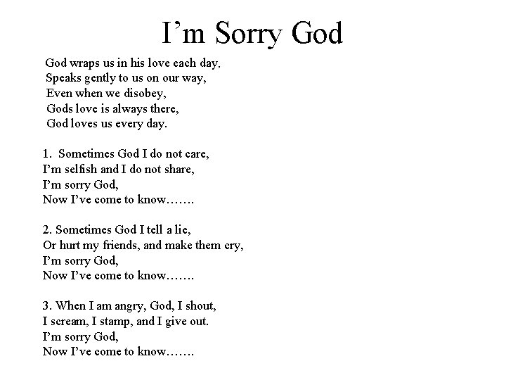 I’m Sorry God wraps us in his love each day, Speaks gently to us