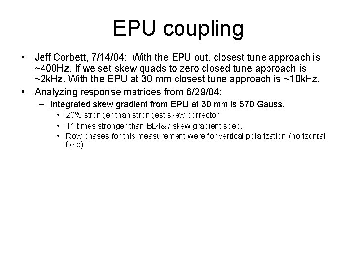 EPU coupling • Jeff Corbett, 7/14/04: With the EPU out, closest tune approach is