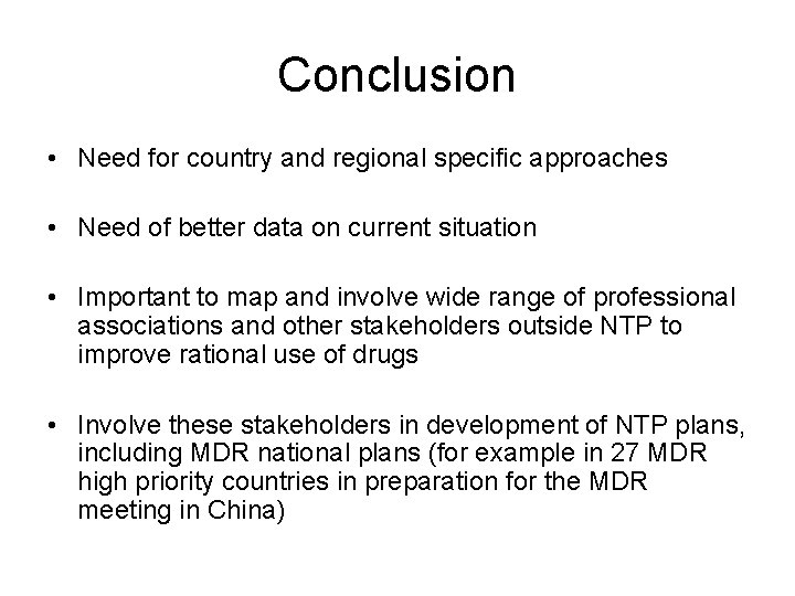 Conclusion • Need for country and regional specific approaches • Need of better data