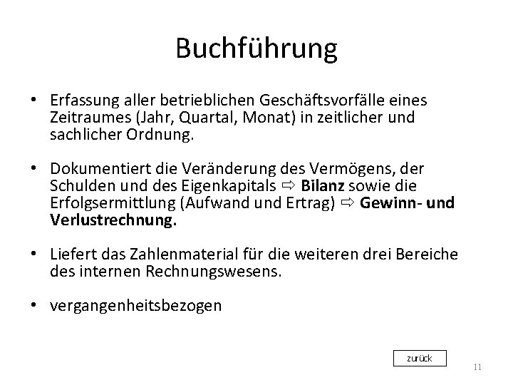 Buchführung • Erfassung aller betrieblichen Geschäftsvorfälle eines Zeitraumes (Jahr, Quartal, Monat) in zeitlicher und