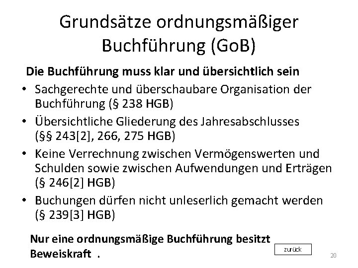 Grundsätze ordnungsmäßiger Buchführung (Go. B) Die Buchführung muss klar und übersichtlich sein • Sachgerechte