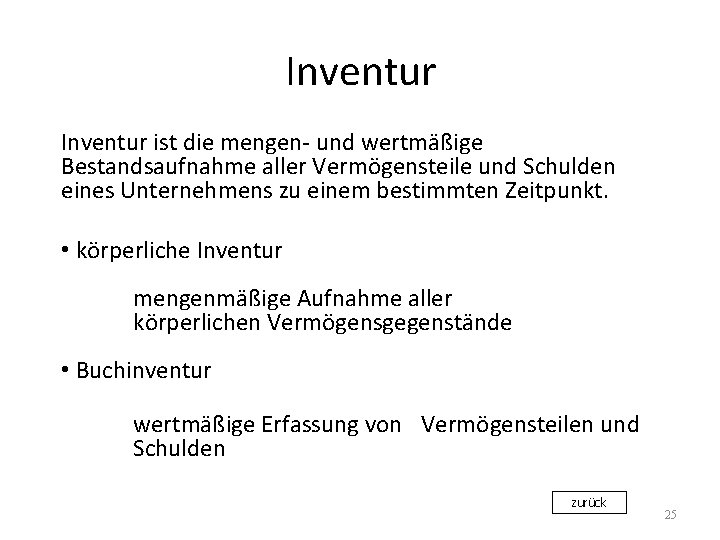 Inventur ist die mengen- und wertmäßige Bestandsaufnahme aller Vermögensteile und Schulden eines Unternehmens zu