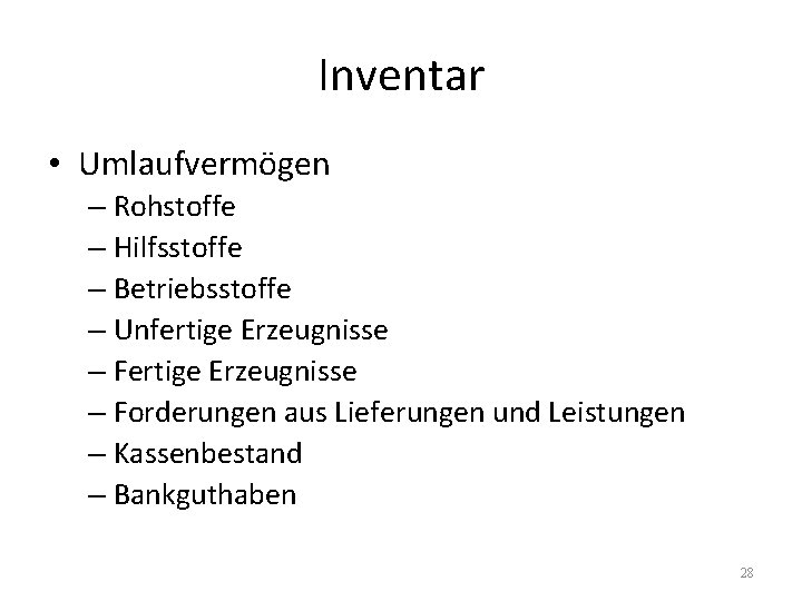 Inventar • Umlaufvermögen – Rohstoffe – Hilfsstoffe – Betriebsstoffe – Unfertige Erzeugnisse – Forderungen