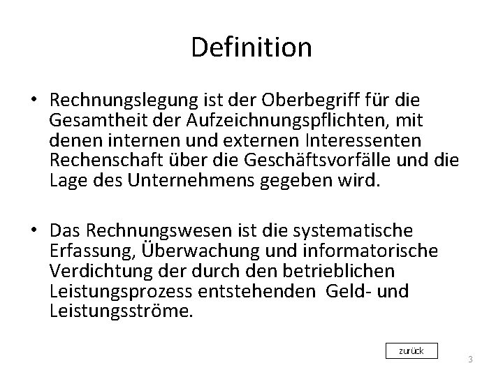 Definition • Rechnungslegung ist der Oberbegriff für die Gesamtheit der Aufzeichnungspflichten, mit denen internen