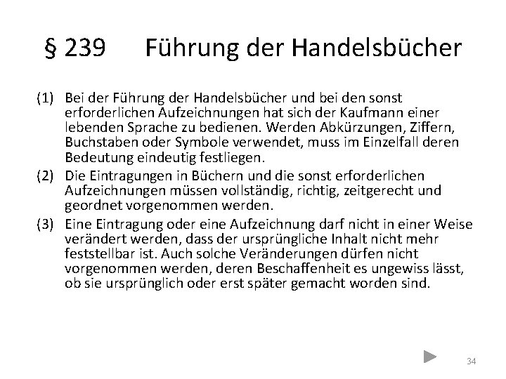 § 239 Führung der Handelsbücher (1) Bei der Führung der Handelsbücher und bei den