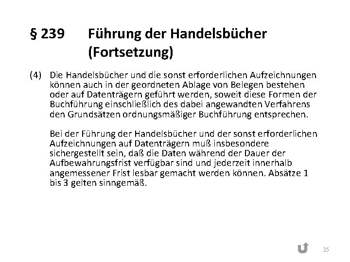 § 239 Führung der Handelsbücher (Fortsetzung) (4) Die Handelsbücher und die sonst erforderlichen Aufzeichnungen