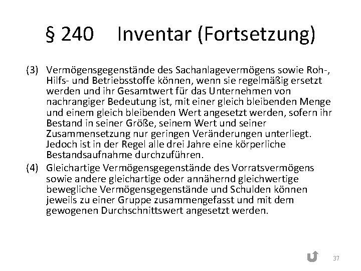§ 240 Inventar (Fortsetzung) (3) Vermögensgegenstände des Sachanlagevermögens sowie Roh-, Hilfs- und Betriebsstoffe können,