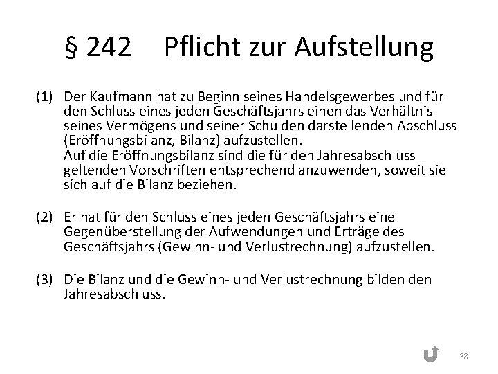 § 242 Pflicht zur Aufstellung (1) Der Kaufmann hat zu Beginn seines Handelsgewerbes und