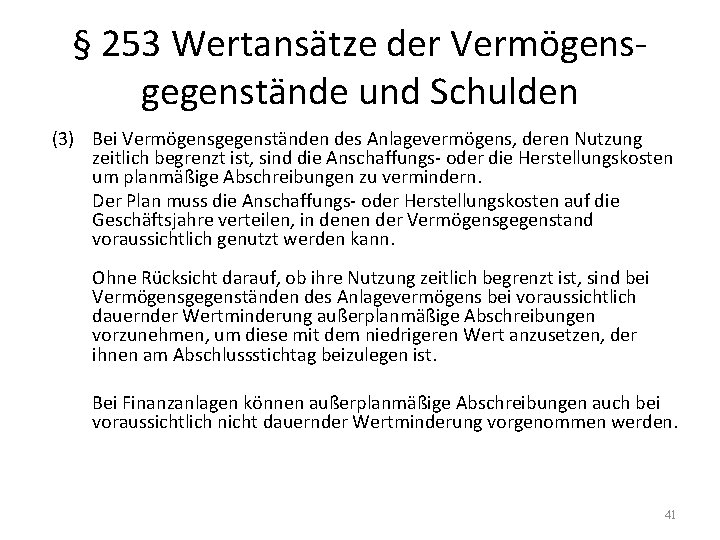§ 253 Wertansätze der Vermögensgegenstände und Schulden (3) Bei Vermögensgegenständen des Anlagevermögens, deren Nutzung