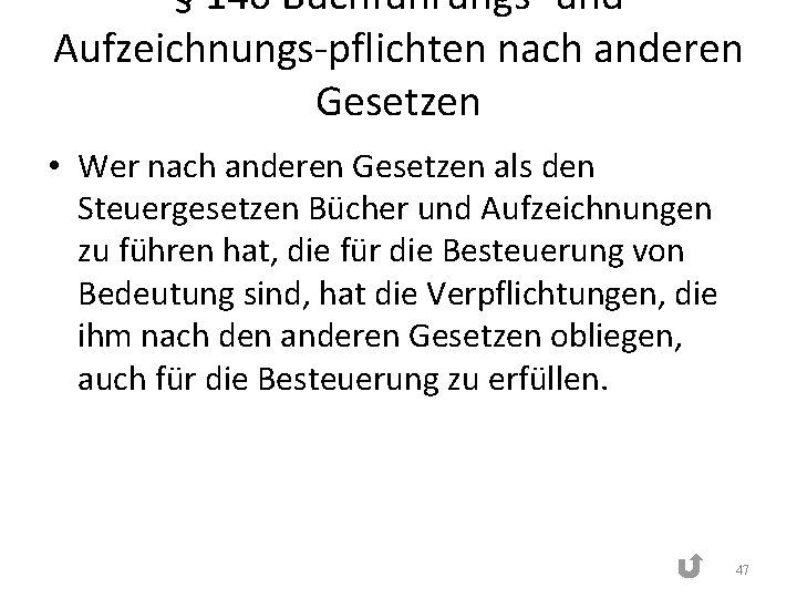 § 140 Buchführungs- und Aufzeichnungs-pflichten nach anderen Gesetzen • Wer nach anderen Gesetzen als