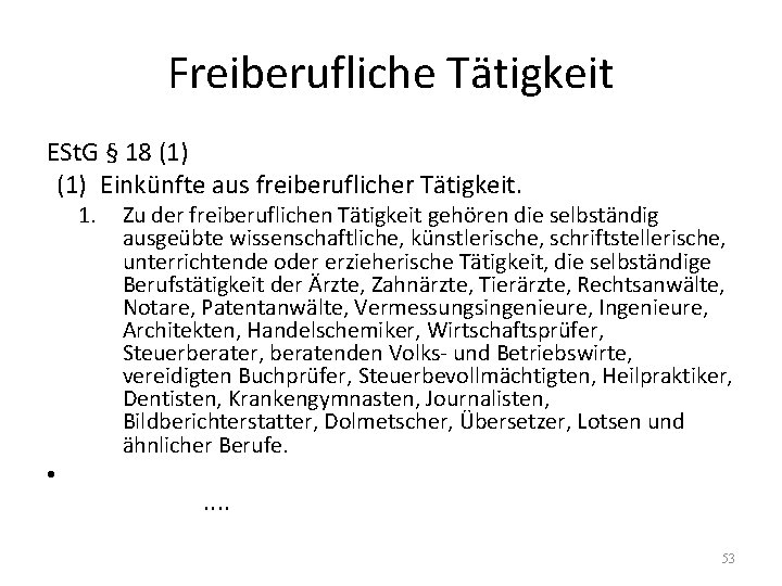 Freiberufliche Tätigkeit ESt. G § 18 (1) Einkünfte aus freiberuflicher Tätigkeit. 1. • Zu