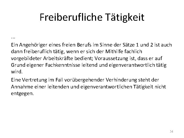 Freiberufliche Tätigkeit. . . Ein Angehöriger eines freien Berufs im Sinne der Sätze 1