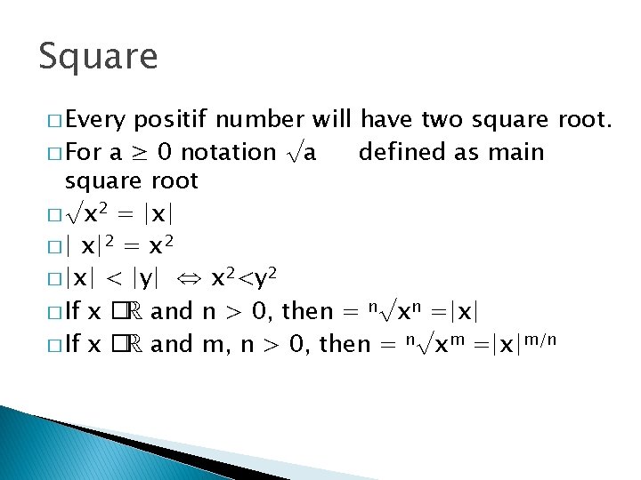 Square � Every positif number will have two square root. � For a ≥