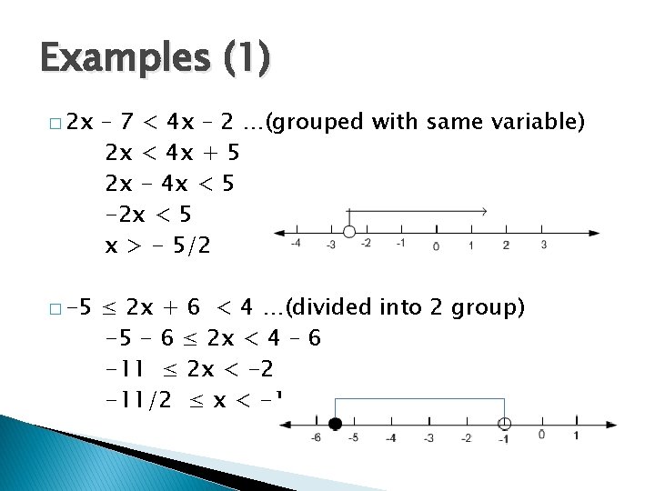 Examples (1) � 2 x – 7 < 4 x – 2 …(grouped with