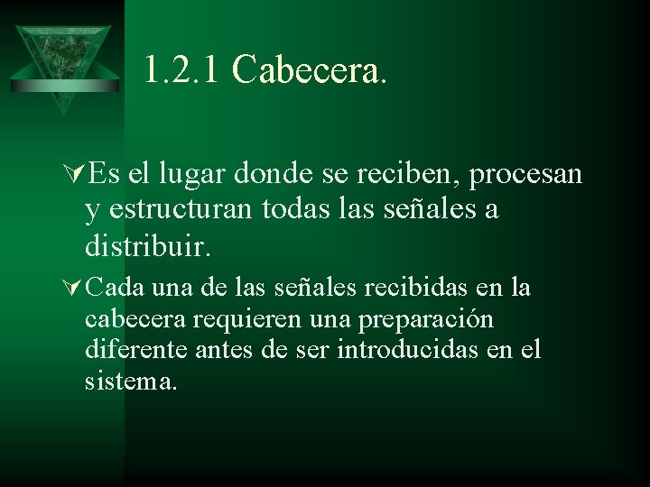 1. 2. 1 Cabecera. ÚEs el lugar donde se reciben, procesan y estructuran todas