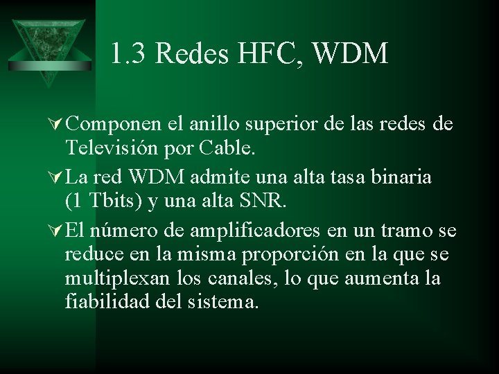 1. 3 Redes HFC, WDM Ú Componen el anillo superior de las redes de