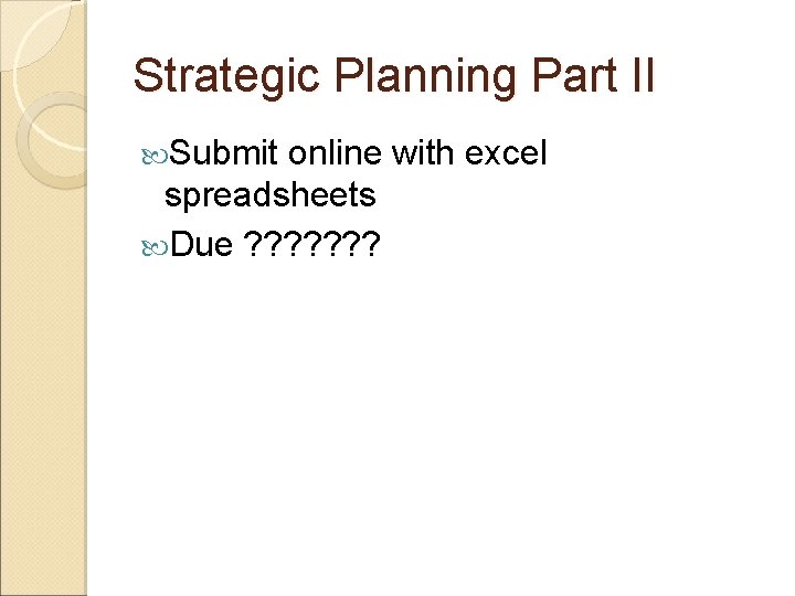 Strategic Planning Part II Submit online with excel spreadsheets Due ? ? ? ?