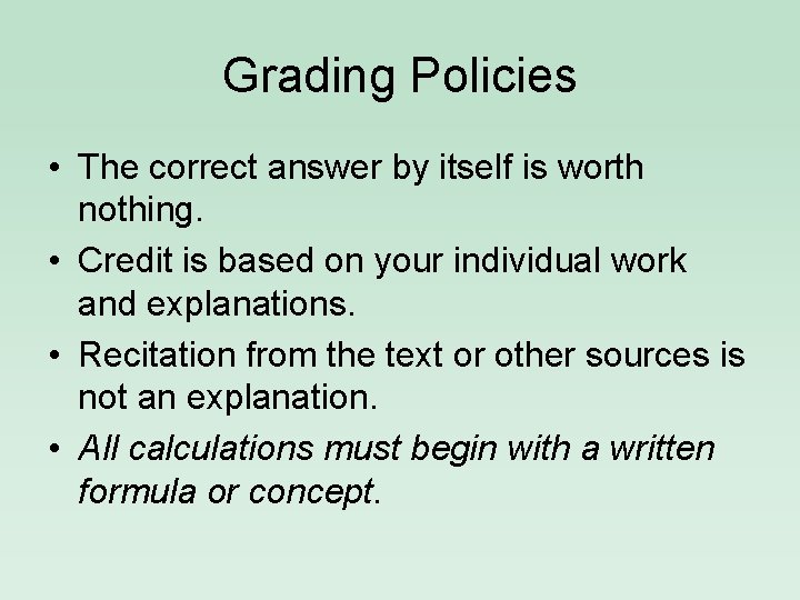 Grading Policies • The correct answer by itself is worth nothing. • Credit is
