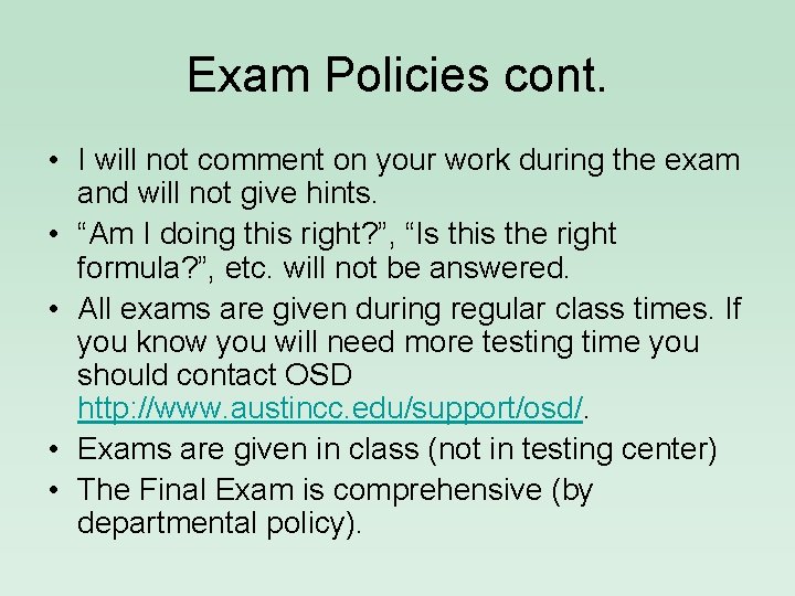 Exam Policies cont. • I will not comment on your work during the exam