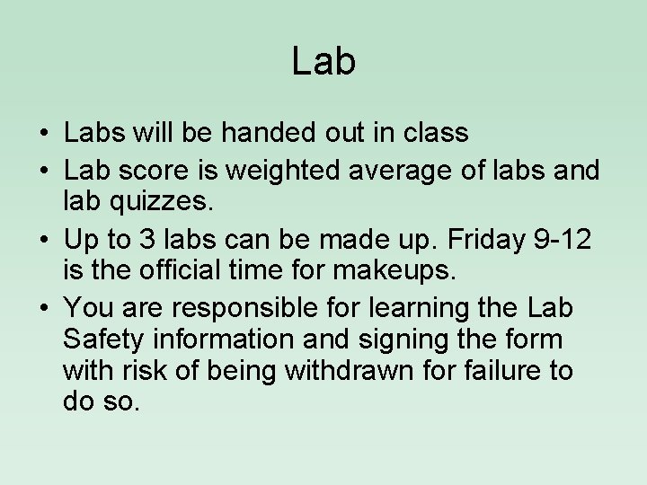 Lab • Labs will be handed out in class • Lab score is weighted