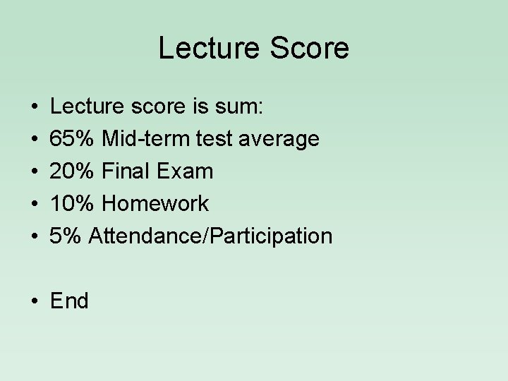 Lecture Score • • • Lecture score is sum: 65% Mid-term test average 20%