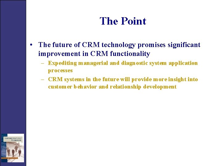 The Point • The future of CRM technology promises significant improvement in CRM functionality