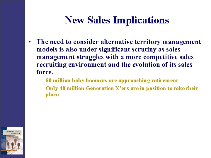 New Sales Implications • The need to consider alternative territory management models is also