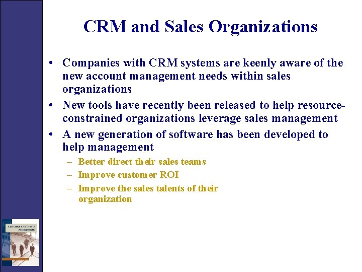 CRM and Sales Organizations • Companies with CRM systems are keenly aware of the
