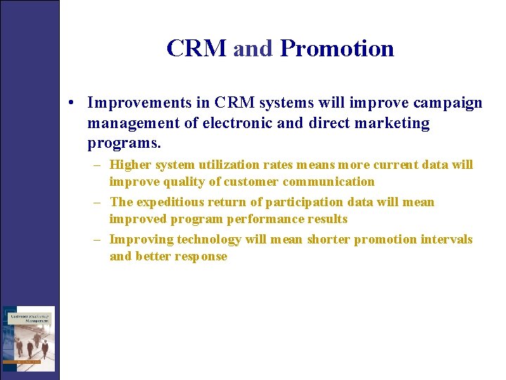 CRM and Promotion • Improvements in CRM systems will improve campaign management of electronic