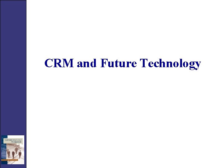 CRM and Future Technology 