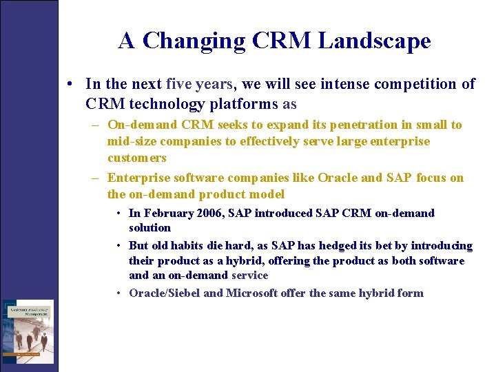 A Changing CRM Landscape • In the next five years, we will see intense