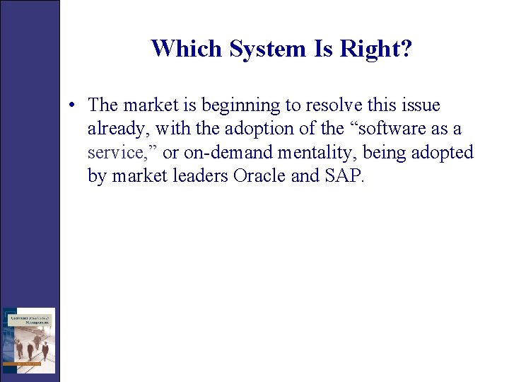 Which System Is Right? • The market is beginning to resolve this issue already,