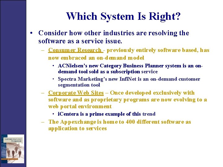 Which System Is Right? • Consider how other industries are resolving the software as