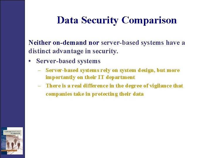 Data Security Comparison Neither on-demand nor server-based systems have a distinct advantage in security.
