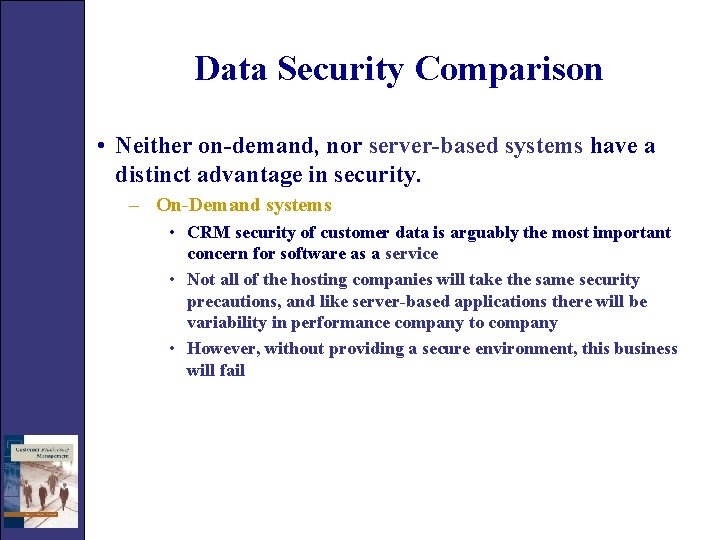 Data Security Comparison • Neither on-demand, nor server-based systems have a distinct advantage in