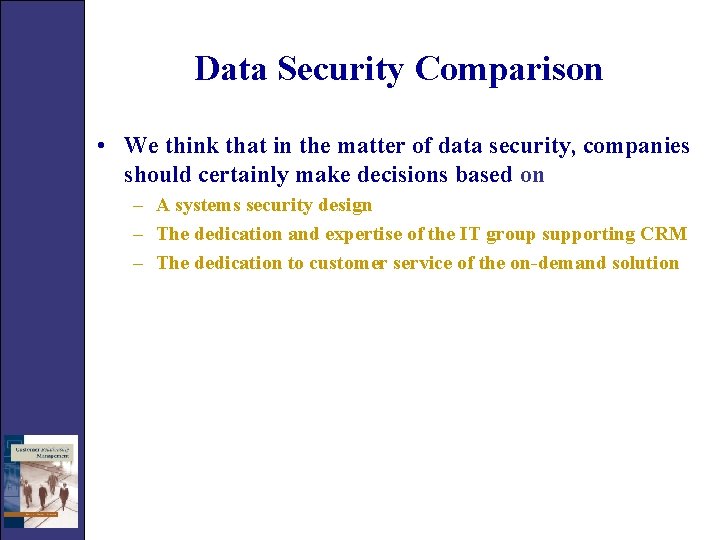 Data Security Comparison • We think that in the matter of data security, companies